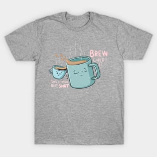 BREW Can Do it! Give it your best SHOT! Fun Tea, Espresso Puns, Cartoon Digital Illustration T-Shirt